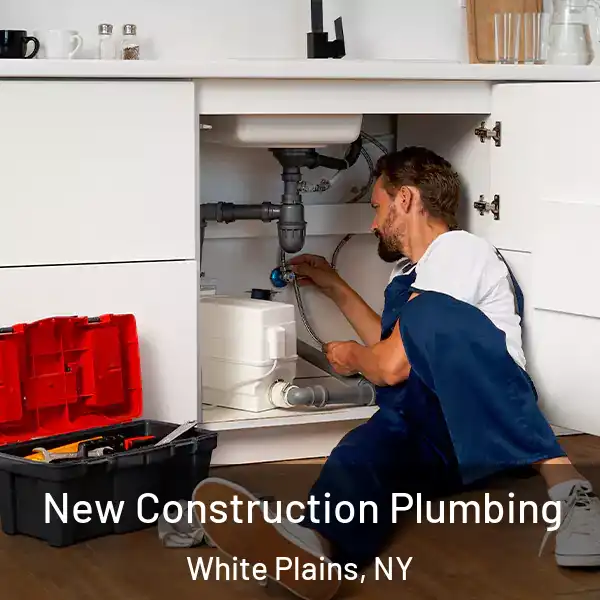  New Construction Plumbing White Plains, NY